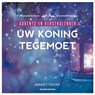 Uw Koning tegemoet -  - 9789023928256