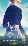 Alles wat je achterlaat - Jane Kirkpatrick - 9789023953227