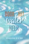 Door het water heen - Bernard van Vreeswijk ; Eline van Vreeswijk - 9789023956211