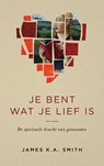 Je bent wat je lief is - James K.A. Smith - 9789023956730