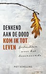 Denkend aan de dood kom ik tot leven - Piet Schelling - 9789023957270
