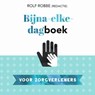 Bijna-elke-dagboek voor zorgverleners - Rolf Robbe - 9789023958284