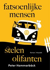 Fatsoenlijke mensen stelen olifanten, Peter Hammarbäck -  - 9789023962144