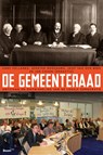 De Gemeenteraad - Hans Vollaard ; Geerten Boogaard ; Joop Van den Berg ; Job Cohen - 9789024409495