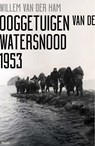 Ooggetuigen van de watersnood 1953 - Willem van der Ham - 9789024420414