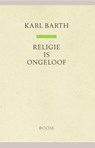 Religie is ongeloof - Karl Barth - 9789024444182