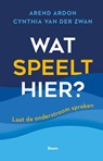 Wat speelt hier? - Arend Ardon ; Cynthia van der Zwan - 9789024455911