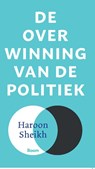 De overwinning van de politiek - Haroon Sheikh - 9789024457571