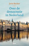Over de democratie in Nederland - Joris Backer - 9789024463466