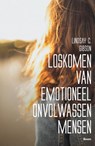 Loskomen van emotioneel onvolwassen mensen - Lindsay C. Gibson - 9789024465217