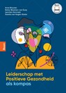 Leiderschap met positieve gezondheid als kompas - Anne Brouwer ; Esther Bloemen-van Gurp ; Leontien Hommels ; Sandra van Hogen-Koster - 9789024469703