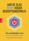 Aan de slag in het hoger beroepsonderwijs - Bart Lammers ; Alard Joosten - 9789024475056