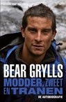 Modder, zweet en tranen. De autobiografie - Bear Grylls - 9789024562572