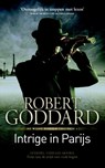 Intrige in Parijs - Robert Goddard - 9789024563647