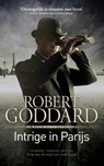 Intrige in Parijs - Robert Goddard - 9789024563654