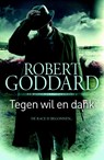 Tegen wil en dank - Robert Goddard - 9789024567355