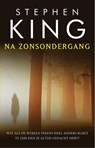 Na zonsondergang - Stephen King - 9789024578122