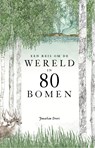 Een reis om de wereld in 80 bomen - Jonathan Drori - 9789024585199