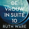 De vrouw in suite 10 - Ruth Ware - 9789024586400