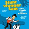 Stuntvlogger Sam en de vloek van Atlantis - Jelmer Jepsen ; Wilbert van der Steen - 9789024591534