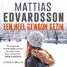 Een heel gewoon gezin - Mattias Edvardsson - 9789024593002