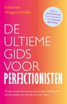 De ultieme gids voor perfectionisten - Katherine Schafler - 9789024595334