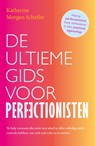 De ultieme gids voor perfectionisten - Katherine Schafler - 9789024595341