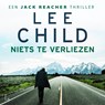 Niets te verliezen - Lee Child - 9789024599233