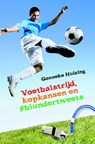 Voetbalstrijd, kopkansen en #blundertweets - Gonneke Huizing - 9789025112370