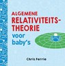 Algemene relativiteitstheorie voor baby’s - Chris Ferrie - 9789025114381