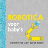 Robotica voor baby’s - Chris Ferrie - 9789025114404