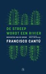 De streep wordt een rivier - Francisco Cantú - 9789025308162