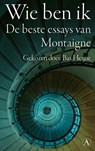 Wie ben ik - Michel de Montaigne - 9789025313708