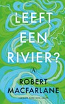 Leeft een rivier? - Robert Macfarlane - 9789025316136