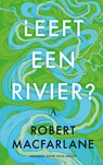 Leeft een rivier? - Robert Macfarlane - 9789025316143