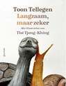 Langzaam, maar zeker - Toon Tellegen ; Thé Tjong-Khing - 9789025316471