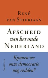 Afscheid van het oude Nederland, René van Stipriaan -  - 9789025318772