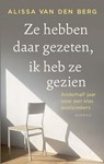 Ze hebben daar gezeten, ik heb ze gezien - Alissa van den Berg - 9789025319304