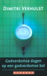Godverdomse dagen op een godverdomse bol - VERHULST, Dimitri - 9789025434694