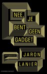 Nee, je bent geen gadget - Jaron Lanier - 9789025437022