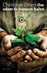 Om adem te kunnen halen - Christine Otten - 9789025439996