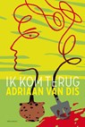Ik kom terug - Adriaan van Dis - 9789025444334