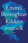 Kikkermuziek - Emma Donoghue - 9789025444365