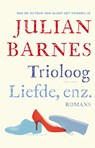 Trioloog ; Liefde, enz. - Julian Barnes - 9789025448752