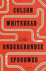 De ondergrondse spoorweg - Colson Whitehead - 9789025452391