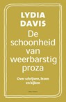 De schoonheid van weerbarstig proza - Lydia Davis - 9789025457167