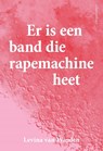 Er is een band die rapemachine heet - Levina van Winden - 9789025457549