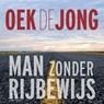 Man zonder rijbewijs - Oek de Jong - 9789025474300