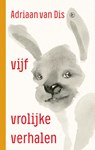 Vijf vrolijke verhalen - Adriaan van Dis - 9789025474898