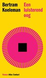 Een luisterend oog - Bertram Koeleman - 9789025477851